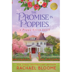 The Promise in Poppies: A Poppy Creek Novel: Large Print - Paperback