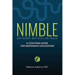 Nimble: A Coaching Guide for Responsive Facilitation - Paperback