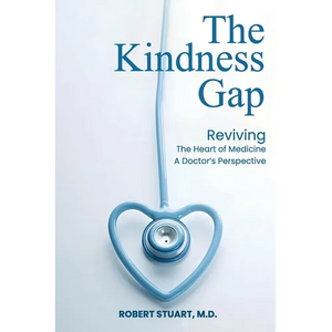 The Kindness Gap: Reviving the Heart of Medicine A Doctor's Perspective - Paperback