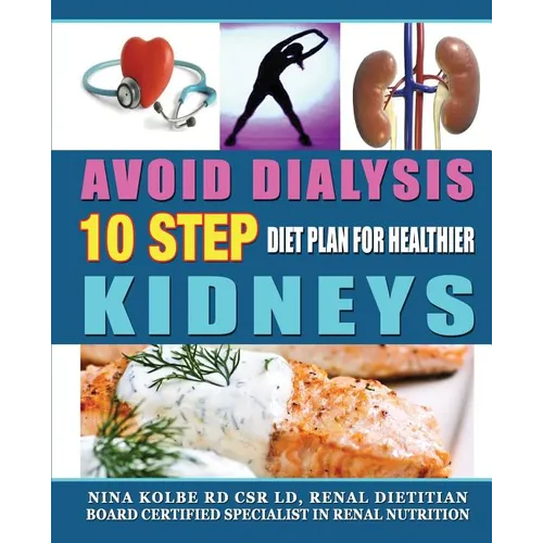 Avoid Dialysis, 10 Step Diet Plan for Healthier Kidneys - Paperback