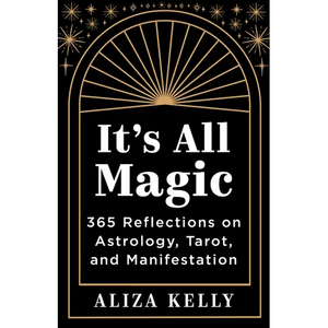It's All Magic: 365 Reflections on Astrology, Tarot, and Manifestation - Paperback