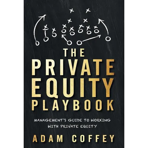 The Private Equity Playbook: Management's Guide to Working with Private Equity - Hardcover