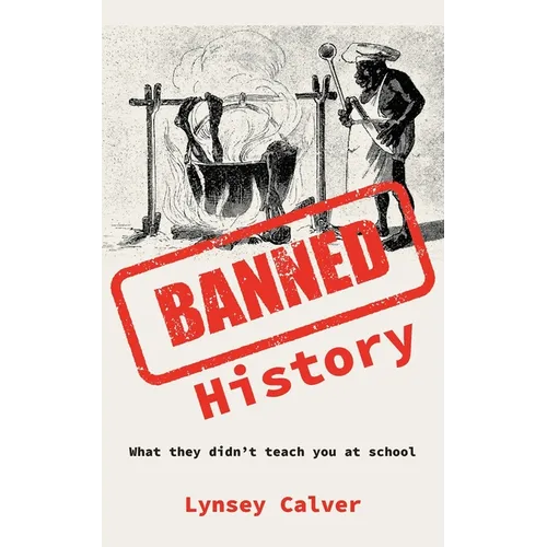 Banned History: What You're Not Allowed to Learn at School - Paperback
