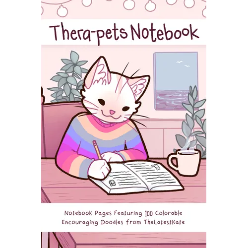 Thera-Pets Notebook: Notebook Pages Featuring 100 Colorable Encouraging Doodles from Thelatestkate - Paperback