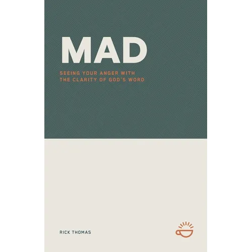 Mad: Seeing Your Anger with the Clarity of God's Word - Paperback
