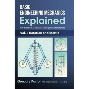 Basic Engineering Mechanics Explained, Volume 3: Rotation and Inertia - Hardcover