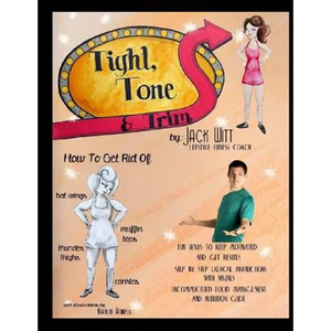 Tight, Tone, and Trim: How to get rid of Cankles, Bat Wings, Thunder Thighs, and Muffin Tops. And much, much more! - Paperback