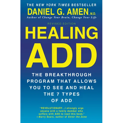 Healing ADD from the Inside Out: The Breakthrough Program That Allows You to See and Heal the Seven Types of Attention Deficit Disorder - Paperback