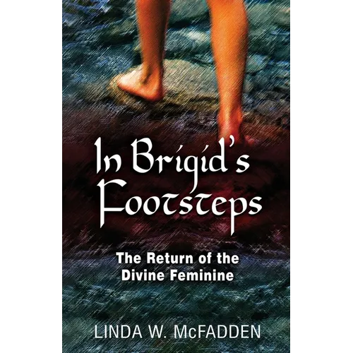 In Brigid's Footsteps: The Return of the Divine Feminine - Paperback