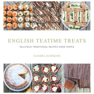 English Teatime Treats: Delicious Traditional Recipes Made Simple - Hardcover