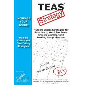 TEAS Test Strategy!: Winning Multiple Choice Strategies for the Test of Essential Academic Skills - Paperback