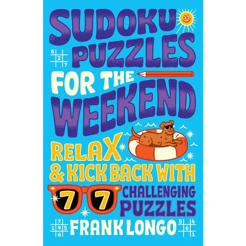 Sudoku Puzzles for the Weekend: Relax & Kick Back with 77 Challenging Puzzles - Paperback