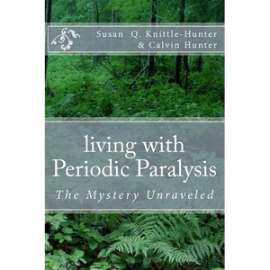 living with Periodic Paralysis: The Mystery Unraveled - Paperback