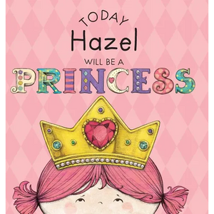 Today Hazel Will Be a Princess - Hardcover