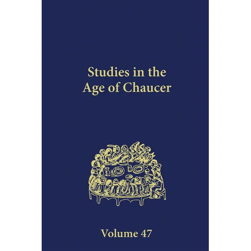Studies in the Age of Chaucer: Volume 47 - Hardcover