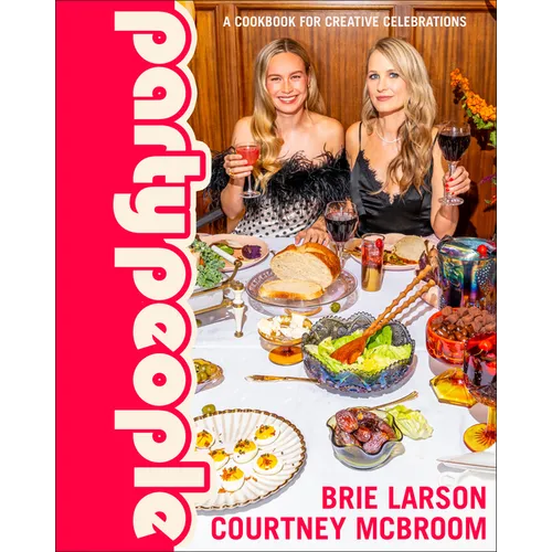 Party People: A Cookbook for Creative Celebrations - Hardcover