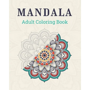 Mandala Adult Coloring Book: 48 Coloring Pages - For Adults and Teens - Mandalas - Anti-stress, relaxation, relaxation - Paperback