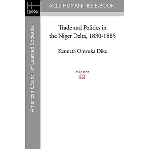 Trade and Politics in the Niger Delta, 1830-1885 - Paperback