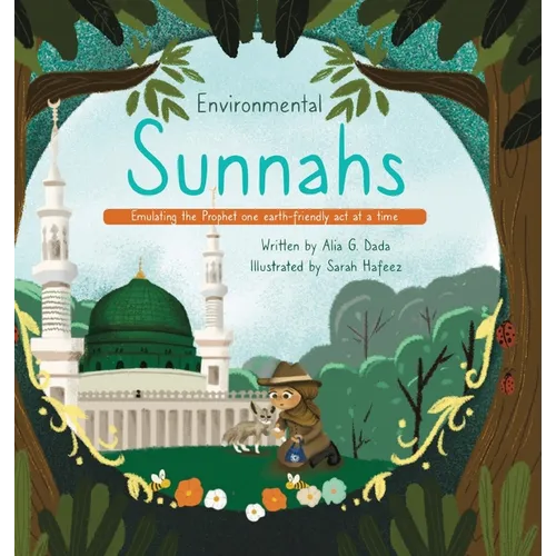 Environmental Sunnahs: Emulating the Prophet one earth-friendly act at a time - Hardcover