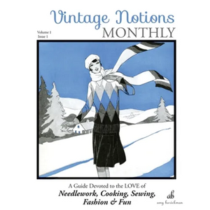 Vintage Notions Monthly - Issue 1: A Guide Devoted to the Love of Needlework, Cooking, Sewing, Fashion & Fun - Paperback