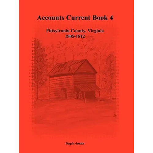 Accounts Current Book 4, Pittsylvania County, Virginia, 1805-1812 - Paperback