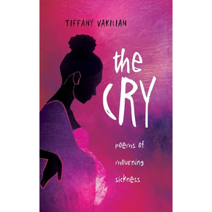 The Cry: Poems of Mourning Sickness - Hardcover