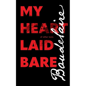 My Heart Laid Bare: & other texts - Paperback
