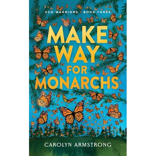 Make Way For Monarchs, Eco Warriors book 3