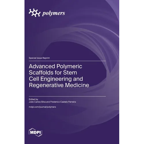 Advanced Polymeric Scaffolds for Stem Cell Engineering and Regenerative Medicine - Hardcover