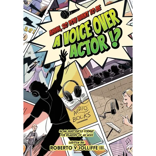 Ahhh, So You Want To Be a Voice Over Actor!? - Paperback
