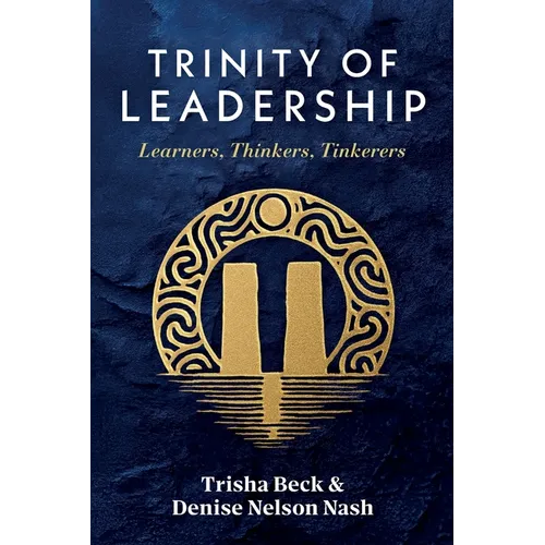 Trinity of Leadership: Learners, Thinkers, Tinkerers - Paperback