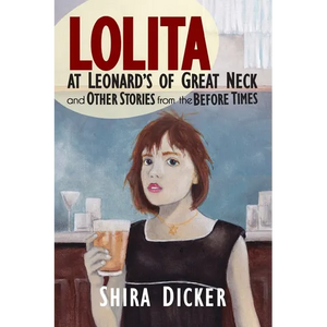 Lolita at Leonard's of Great Neck and Other Stories from the Before Times - Paperback
