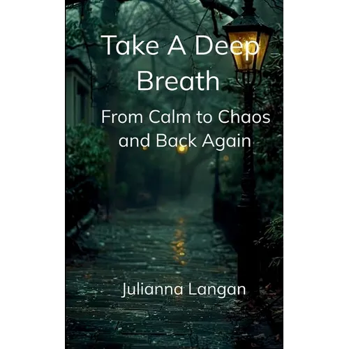 Take a Deep Breath From Calm to Chaos and Back Again - Paperback
