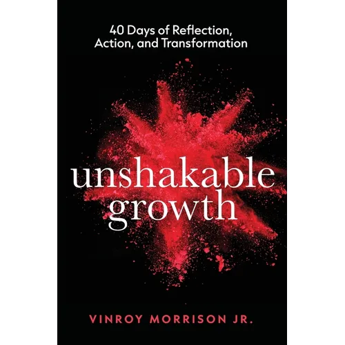 Unshakable Growth: 40 Days of Reflection, Action, and Transformation - Paperback