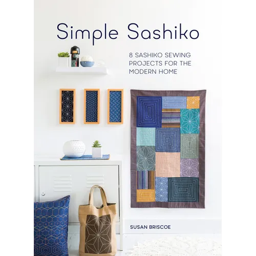 Simple Sashiko: 8 Sashiko Sewing Projects for the Modern Home - Paperback