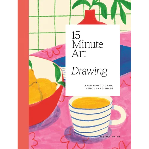 15-Minute Art Drawing: Learn How to Draw, Colour and Shade - Paperback
