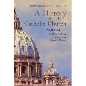 A History of the Catholic Church: Vol.2: The Modern Period Contemporary Church History - Paperback