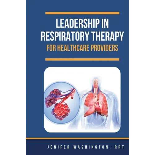 Leadership in Respiratory Therapy for Healthcare Providers - Paperback
