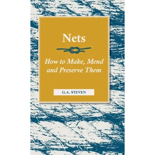 Nets - How to Make, Mend and Preserve Them: Read Country Book - Hardcover