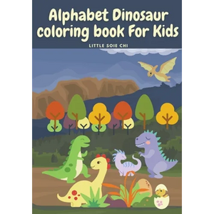 Alphabet Dinosaur Coloring Book for Kids: Cute and Fun Dinosaur ABC Coloring Book for Kids Little Activity Book for Boys, Girls & Kids Ages 2-4 4-8, P - Paperback