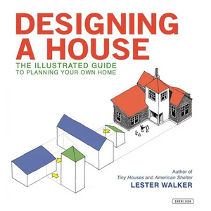 Designing a House: An Illustrated Guide to Planning Your Own Home - Paperback