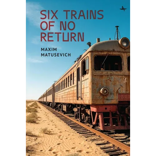 Six Trains of No Return - Hardcover