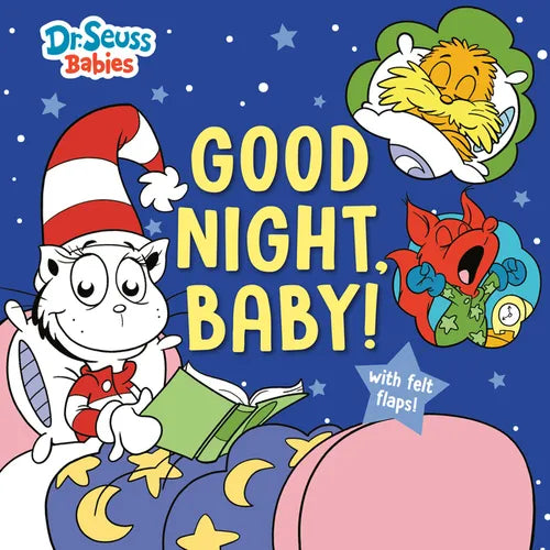 Good Night, Baby! with Dr. Seuss Babies: An Interactive Bedtime Book with Felt Flaps Featuring Baby Cat in the Hat, Baby Lorax, Baby Fox in Socks, and - Board Book