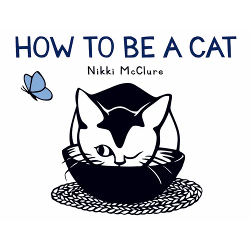 How to Be a Cat: A Board Book - Board Book