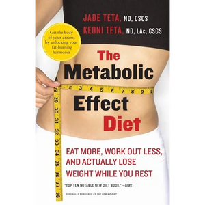 The Metabolic Effect Diet: Eat More, Work Out Less, and Actually Lose Weight While You Rest - Paperback