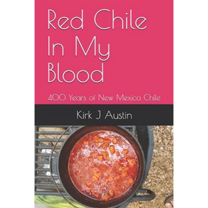 Red Chile In My Blood: 400 Years of New Mexico Chile - Paperback