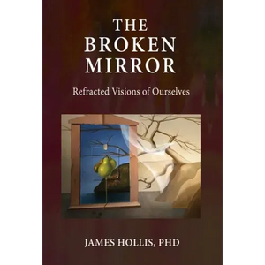 The Broken Mirror: Refracted Visions of Ourselves - Hardcover