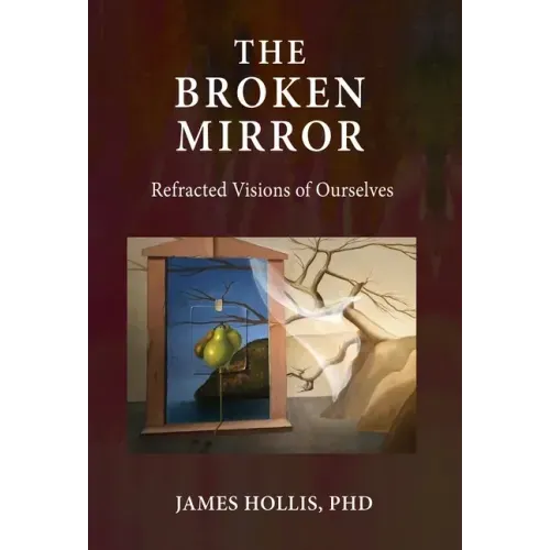 The Broken Mirror: Refracted Visions of Ourselves - Hardcover