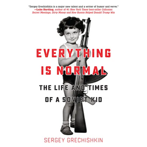 Everything Is Normal: The Life and Times of a Soviet Kid - Paperback