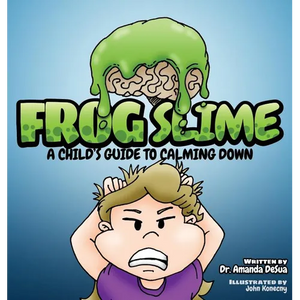 Frog Slime: A Child's Guide to Calming Down - Hardcover